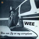 WEE / ウィー / YOU CAN FLY ON MY AEROPLANE (2LP)