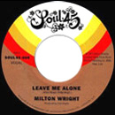 MILTON WRIGHT / ミルトン・ライト / LEAVE ME ALONE + YOU DON'T EVEN KNOW ME / (7")