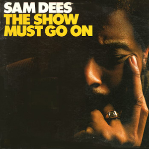 SAM DEES / サム・ディーズ / THE SHOW MUST GO ON (LP)