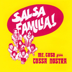 MR. COSA YSU COSSA NOSTRA / ミスター・コサ・イス・コッサ・ノストラ / SALSA FAMILIA!