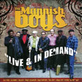 MANNISH BOYS / マニッシュ・ボーイズ / ライヴ・アンド・イン・ディマンド