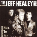 JEFF HEALEY BAND / ジェフ・ヒーリー・バンド / ヘル・トゥ・ペイ