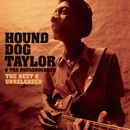 HOUND DOG TAYLOR / ハウンド・ドッグ・テイラー / スライドで吠えた猟犬~ザ・ベスト&アンリリースド (特典 KAWAIギター バッジ付)