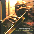 CARL WEATHERSBY / カール・ウィザーズビー / I'M STILL STANDING HERE