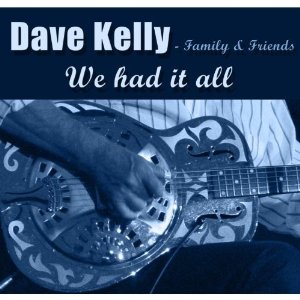 DAVE KELLY / デイヴ・ケリー / WE HAD IT ALL