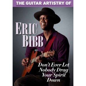 ERIC BIBB / エリック・ビブ / THE GUITAR ARTISTRY OF ERIC BIBB: DON'T EVER LET NOBODY DRAG YOUR SPIRIT DOWN / ギター・アーティストリー・オブ  (国内帯 解説付 直輸入DVD)