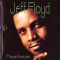 JEFF FLOYD / ジェフ・フロイド / POWERHOUSE