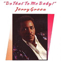 JERRY GREEN / DO THAT TO ME BABY!