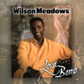 WILSON MEADOWS / ウィルソン・メドウズ / LOVE BOMB
