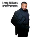 LENNY WILLIAMS / レニー・ウィリアムズ / IT MUST BE LOVE