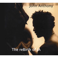 JOHN ANTHONY / REBIRTH OF JA (デジパック仕様)