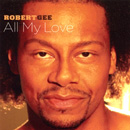 ROBERT GEE / ALL MY LOVE