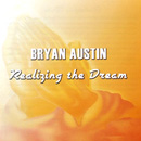 BRYAN AUSTIN / ブライアン・オースティン / REALIZING THE DREAM