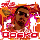 BOSKO / THE GOOD LIFE MOVEMENT