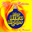 BLEU LIGHTS / ブルー・ライツ / ROMANCE RETURNS WITH THE BLEU LIGHTS IN THE BASEMENT