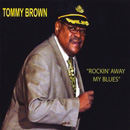 TOMMY BROWN / ROCKIN' AWAY MY BLUES