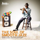 V.A.(THE SOUL OF SMOOTH JAZZ) / THE SOUL OF SMOOTH JAZZ