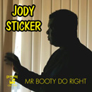 JODY STICKER / ジョディ・スティッカー / MR BOOTY DO RIGHT