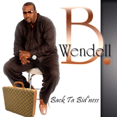 WENDELL B. / ウェンデル B. / BACK TA BIDNESS