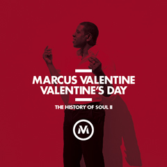MARCUS VALENTINE / マーカス・ヴァレンタイン / VALENTINE'S DAY: THE HISTORY OF SOUL II