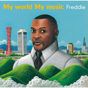 MR.FREDDIE / フレディー / MY WORLD MY MUSIC / 愛しいの神戸 フレディーの世界