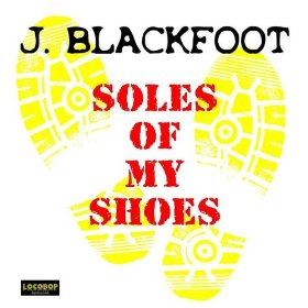 J. BLACKFOOT / J. ブラックフット / SOLES OF MY SHOES (CD-R)