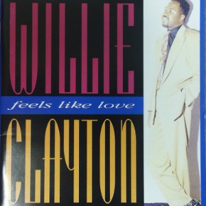WILLIE CLAYTON / ウィリー・クレイトン / FEELS LIKE LOVE / フィールズ・ライク・ラヴ (国内盤)