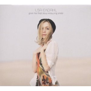 LISA EKDAHL / リサ・エクダール / GIVE ME THAT SLOW KNOWING SMILE