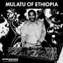 MULATU OF ETHIOPIA / ムラトゥ・オブ・エチオピア / MULATU OF ETHIOPIA
