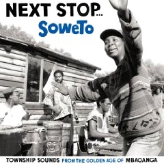 V.A.(NEXT STOP SOWETO) / オムニバス / NEXT STOP...SOWETO TOWNSHIP SOUNDS FROM THE GOLDEN AGE OF MBAQANGA 