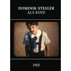 DOMINIK STEIGER / DOMINIK STEIGER ALS KIND