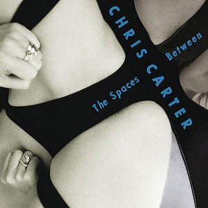 CHRIS CARTER / クリス・カーター / SPACES BETWEEN