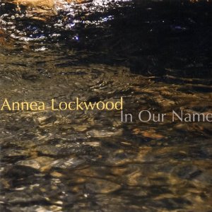 ANNEA LOCKWOOD / アニア・ロックウッド / IN OUR NAME