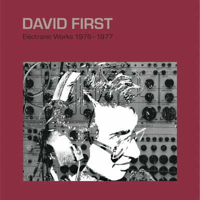 DAVID FIRST / ELECTRONIC WORKS 1976 - 1977 LP