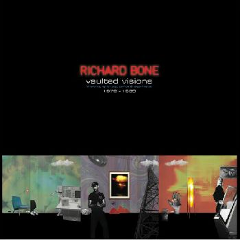 RICHARD BONE / VAULTED VISIONS, FILMWORKS, SYNTH-POP, DEMOS AND EXPERIMENTS 79-85 3LP/7INCH