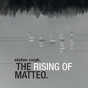 STEFAN ROIGK / RISING OF MATTEO