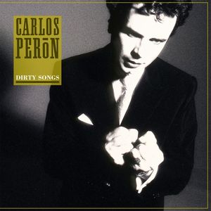 CARLOS PERON / DIRTY SONGS