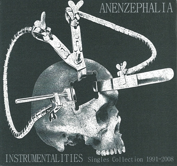 ANENZEPHALIA / アネンザファリア / INSTRUMENTALITIES (SINGLES COLLECTION 1991-2008)