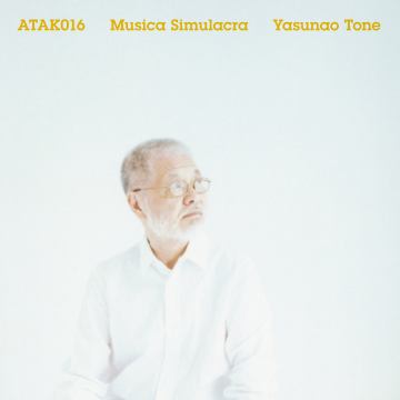 YASUNAO TONE / 刀根康尚 / MUSICA SIMULACRA