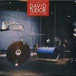 DAVID TUDOR / デヴィッド・チュードア / ART OF DAVID TUDOR 1963-1992 