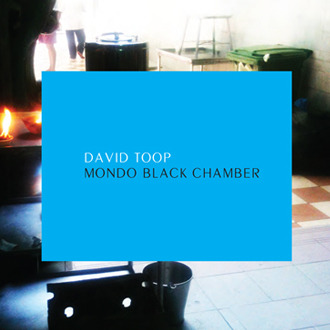 DAVID TOOP / デイヴィッド・トゥープ / MONDO BLACK CHAMBER