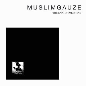 MUSLIMGAUZE / ムスリムガーゼ / RAPE OF PALESTINE