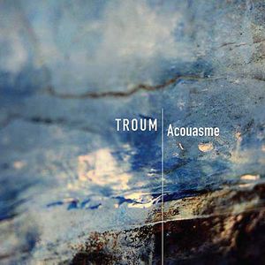TROUM / ACOUASME