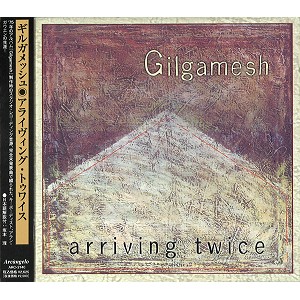 GILGAMESH (UK) / ギルガメッシュ / ARRIVING TWICE / アライヴィング・トゥワイス