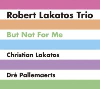 ROBERT LAKATOS / ロバート・ラカトシュ / BUT NOT FOR ME