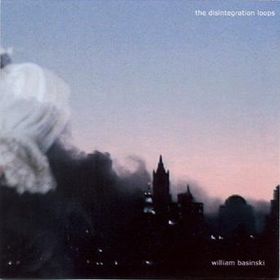 WILLIAM BASINSKI / ウィリアム・バシンスキー / DISINTEGRATION LOOPS 