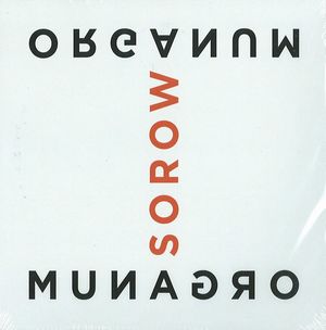 ORGANUM / オルガナム / SOROW / ソロウ 