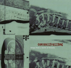 CONTROLLED BLEEDING / コントロールド・ブリーディング / SONGS FROM A SEWER OF DREAMS (4LP BOX)