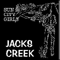 SUN CITY GIRLS / サン・シティ・ガールズ / JACK'S CREEK