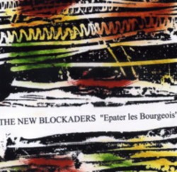 THE NEW BLOCKADERS / ニュー・ブロッケーダース / EPATER LES BOURGEOIS
